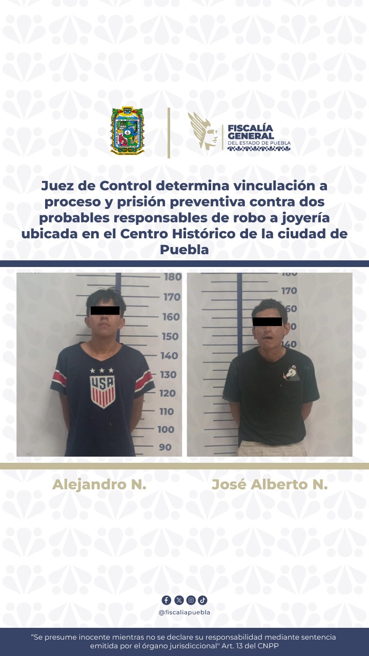 Juez de Control determina vinculación a proceso y prisión preventiva contra dos probables responsables de robo a joyería ubicada en el Centro Histórico de la ciudad de Puebla