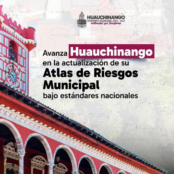 Avanza Huauchinango en la actualización de su Atlas de Riesgos Municipal bajo estándares nacionales