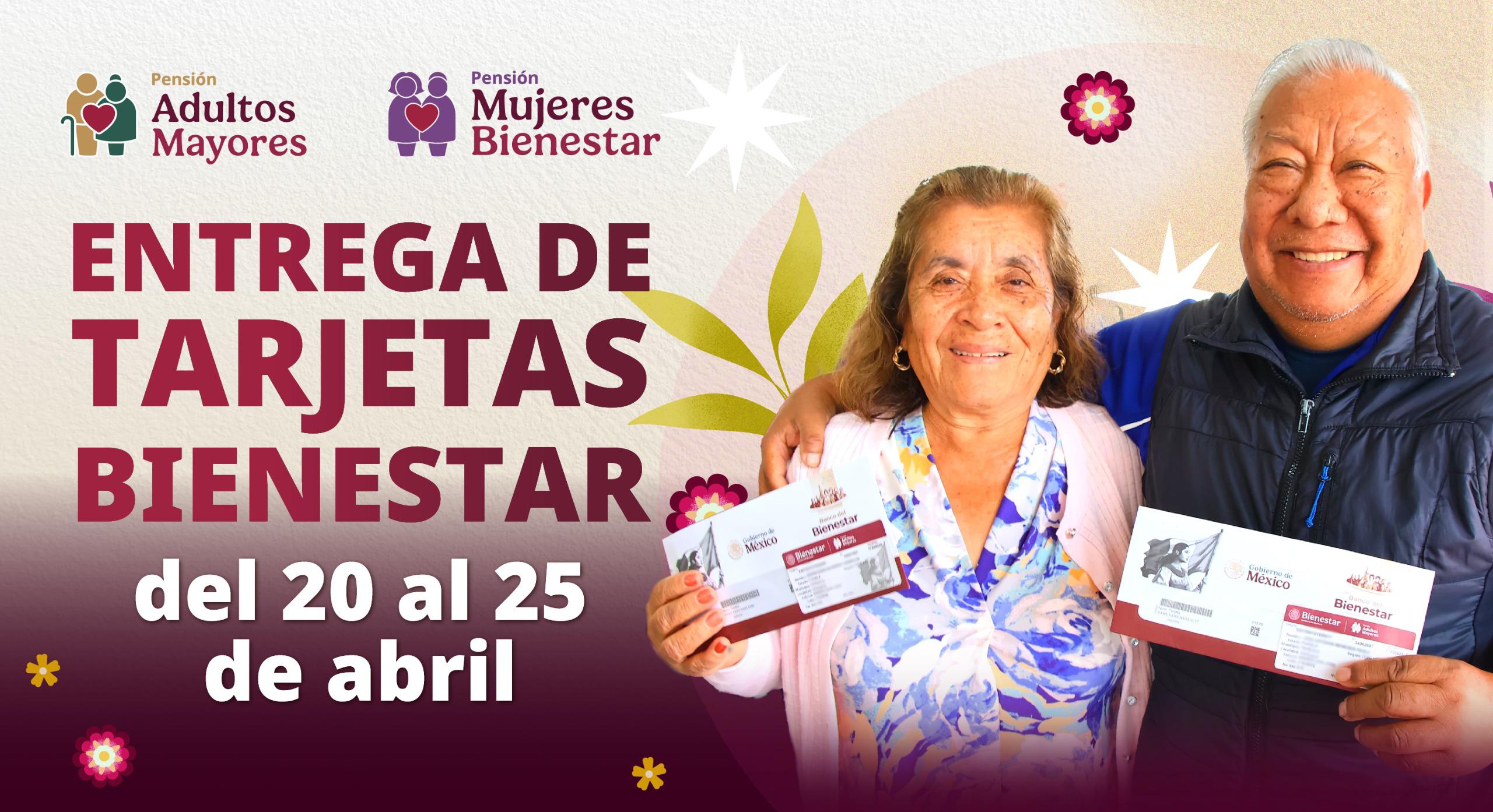 Bienestar realiza del 20 al 25 de abril, la entrega de tarjetas de las Pensiones Mujeres Bienestar y Adultos Mayores