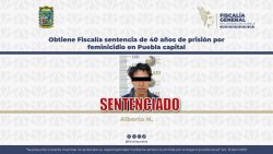 Obtiene Fiscalía sentencia de 40 años de prisión por feminicidio en Puebla capital