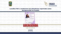Localiza FGE a conductora de plataforma reportada como desaparecida en Puebla