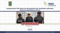 Cumplimenta FGE orden de aprehensión por homicidio calificado, abuso de autoridad y tortura