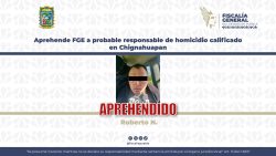 Aprehende FGE a probable responsable de homicidio calificado en Chignahuapan