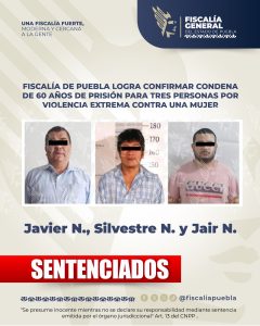 Fiscalía de Puebla logra confirmar condena de 60 años de prisión para tres personas por violencia extrema contra una mujer
