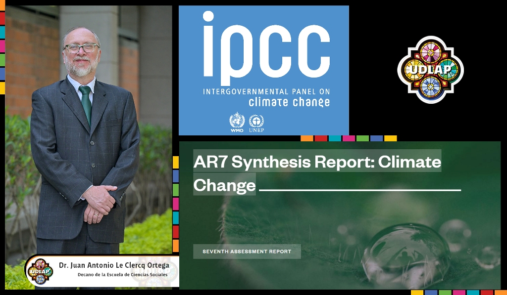 Decano UDLAP es designado autor contribuyente del Panel Intergubernamental de Expertos sobre el Cambio Climático