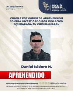Cumple FGE orden de aprehensión contra investigado por violación equiparada en Chignahuapan